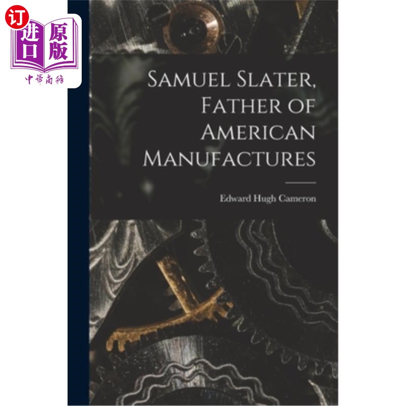 海外直订Samuel Slater, Father of American Manufactures 塞缪尔·斯莱特,美国制造业之父