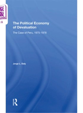 海外直订The Political Economy of Devaluation: The Case of Peru, 1975-1978 贬值的政治经济学:秘鲁案例，1975-1978