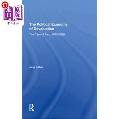 海外直订The Political Economy of Devaluation: The Case of Peru, 1975-1978 贬值的政治经济学:秘鲁案例，1975-1978