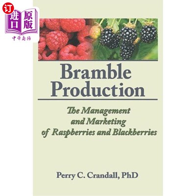 海外直订Bramble Production: The Management and Marketing of Raspberries and Blackberries 树莓生产:树莓和黑莓的经营