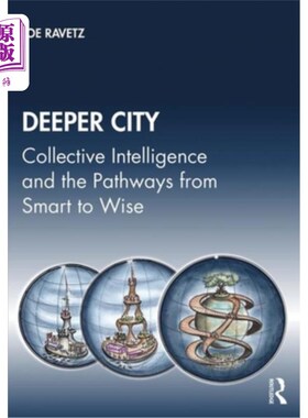 海外直订Deeper City: Collective Intelligence and the Pathways from Smart to Wise 更深层次的城市:集体智慧和从聪明到