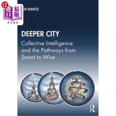 海外直订Deeper City: Collective Intelligence and the Pathways from Smart to Wise 更深层次的城市:集体智慧和从聪明到