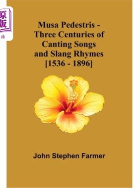 海外直订Musa Pedestris - Three Centuries of Canting Songs and Slang Rhymes [1536 - 1896] Musa pedes