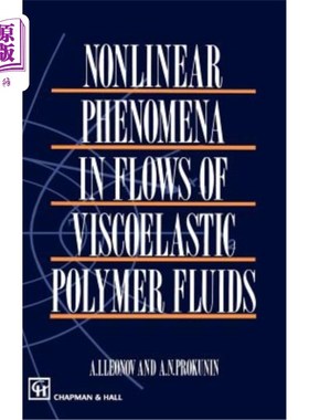 海外直订Nonlinear Phenomena in Flows of Viscoelastic Polymer Fluids 粘弹性聚合物流体流动中的非线性现象