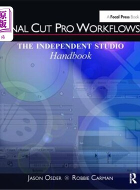 海外直订Final Cut Pro Workflows: The Independent Studio Handbook Final Cut Pro工作流：独立工作室手册