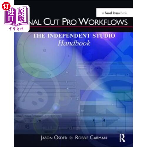 海外直订Final Cut Pro Workflows: The Independent Studio Handbook Final Cut Pro工作流：独立工作室手册