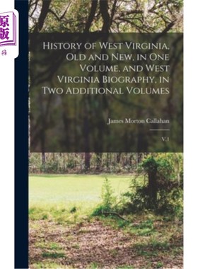海外直订History of West Virginia, old and new, in one Volume, and West Virginia Biograph 西弗吉尼亚历史，旧的和新的