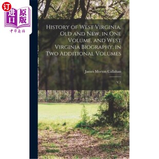 海外直订History of West Virginia, old and new, in one Volume, and West Virginia Biograph 西弗吉尼亚历史，旧的和新的