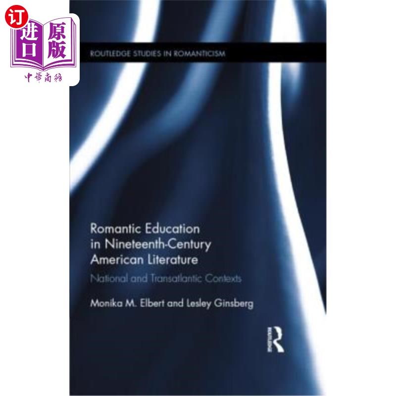 海外直订Romantic Education in Nineteenth-Century American Literature: National and Trans 19世纪美国文学中的浪漫主义
