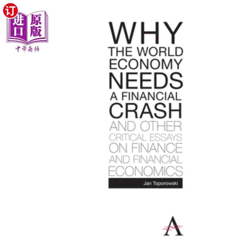 海外直订Why the World Economy Needs a Financial Crash and Other Critical Essays on Finan 为什么世界经济需要一场金融