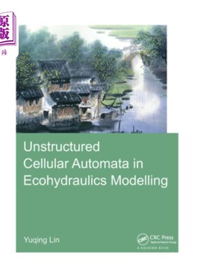 海外直订Unstructured Cellular Automata in Ecohydraulics Modelling 生态水力学建模中的非结构化元胞自动机
