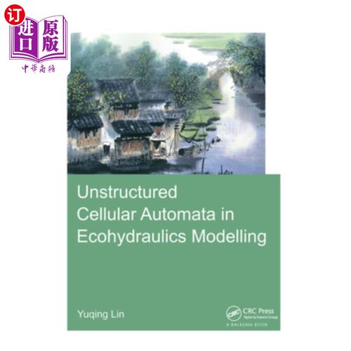 海外直订Unstructured Cellular Automata in Ecohydraulics Modelling 生态水力学建模中的非结构化元胞自动机