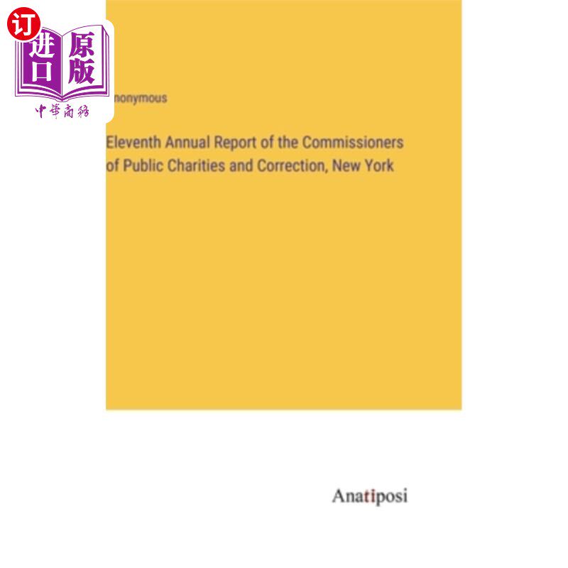 海外直订Eleventh Annual Report of the Commissioners of Public Charities and Correction,  纽约公共慈善和矫正专员第十