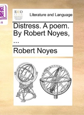 海外直订Distress. a Poem. by Robert Noyes, ... 痛苦。一首诗。罗伯特·诺伊斯，……