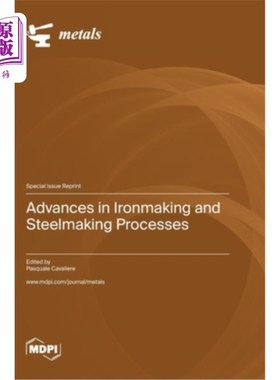 海外直订Advances in Ironmaking and Steelmaking Processes 炼铁和炼钢工艺的进展