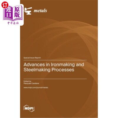 海外直订Advances in Ironmaking and Steelmaking Processes 炼铁和炼钢工艺的进展