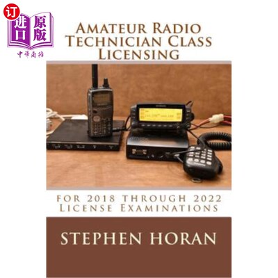 海外直订Amateur Radio Technician Class Licensing: for 2018 through 2022 License Examinat 业余无线电技术员等级许可证