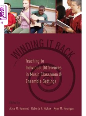 海外直订Winding It Back: Teaching to Individual Differences in Music Classroom and Ensem 回溯：音乐课堂和合奏环境中