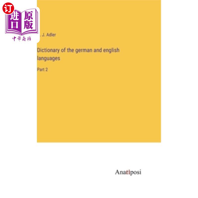海外直订Dictionary of the german and english languages: Part 2 德语和英语词典:第2部分