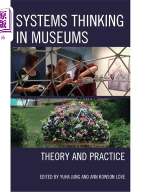 海外直订Systems Thinking in Museums: Theory and Practice 博物馆系统思维：理论与实践