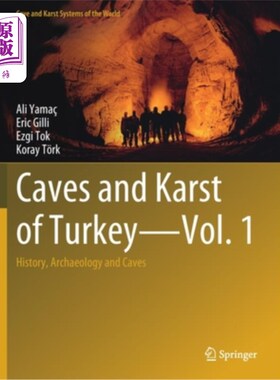 海外直订Caves and Karst of Turkey - Vol. 1: History, Archaeology and Caves 土耳其的洞穴和喀斯特-第1卷:历史，考古和洞穴