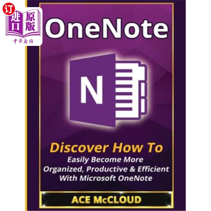 海外直订OneNote: Discover How To Easily Become More Organized, Productive & Efficient Wi OneNote:发现