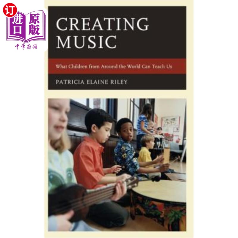 海外直订Creating Music: What Children from Around the World Can Teach Us 创造音乐:世界各地的孩子能教给我们什么