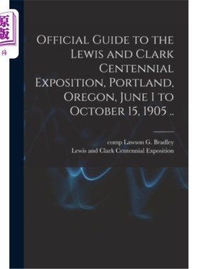 海外直订Official Guide to the Lewis and Clark Centennial Exposition, Portland, Oregon, J 路易斯和克拉克百年博览会官