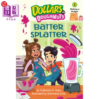 海外直订Batter Splatter (Dollars to Doughnuts Book 2): Making a Budget 面糊飞溅（从美元到甜甜圈第二册）：做预算