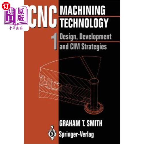海外直订Cnc Machining Technology: Volume I: Design, Development and CIM Strategies 数控加工技术:第一卷:设计、开发和