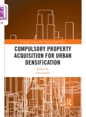 海外直订Compulsory Property Acquisition for Urban Densification 城市密集化的强制征用