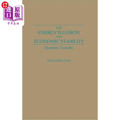 海外直订The Energy Illusion and Economic Stability: Quantum Causality 能量幻觉与经济稳定性:量子因果关系