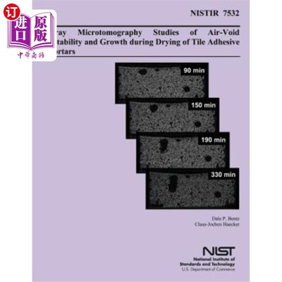 海外直订X-ray Microtomography Studies of Air-Void Instability and Growth during Drying o 瓦胶砂浆干燥过程中气孔失稳