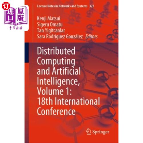 海外直订Distributed Computing and Artificial Intelligenc... 分布式计算与人工智能，第1卷:第18届国际会议