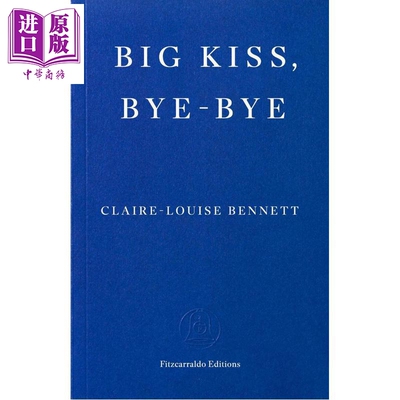 亲吻 再见 结帐19 作者新作 英文原版 Big Kiss Bye Bye Claire Louise Bennett 现当代小说【中商原版】