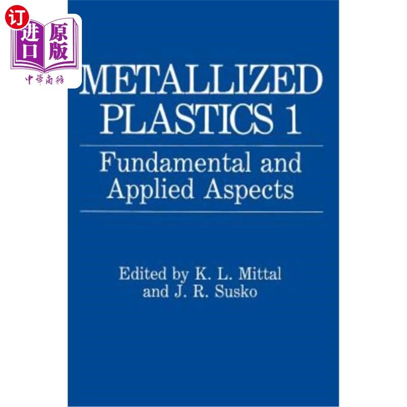 海外直订Metallized Plastics 1: Fundamental and Applied Aspects 金属化塑料1：基本和应用方面