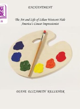 海外直订Enchantment the Art and Life of Lilian Westcott Hale: America's Linear Impressio 迷住莉莲·韦斯科特·黑尔的艺