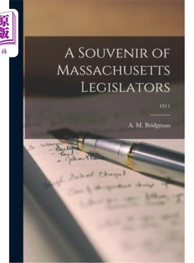 海外直订A Souvenir of Massachusetts Legislators; 1911 马萨诸塞州立法者的纪念品;1911