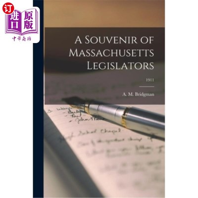 海外直订A Souvenir of Massachusetts Legislators; 1911 马萨诸塞州立法者的纪念品;1911