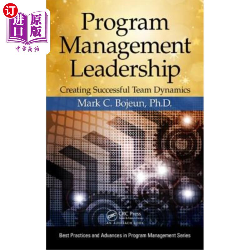 海外直订Program Management Leadership: Creating Successful Team Dynamics 项目管理领导:创造成功的团队动力