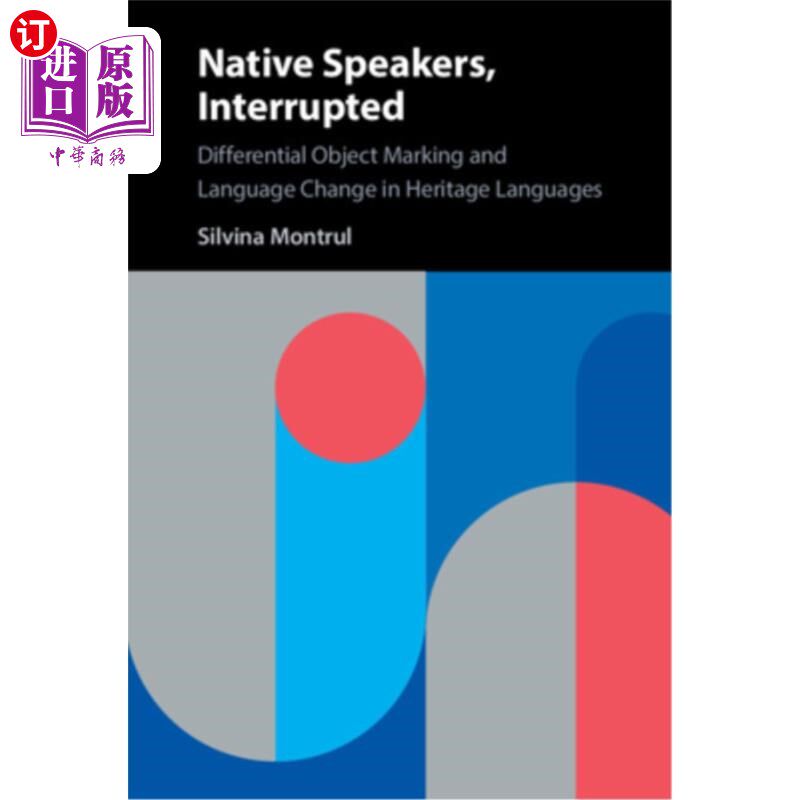 海外直订Native Speakers, Interrupted: Differential Object Marking and Language Change in 母语人士，中断:遗产语言中