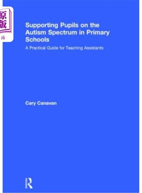 海外直订Supporting Pupils on the Autism Spectrum in Primary Schools: A Practical Guide f 支援小学自闭症学生:助教实