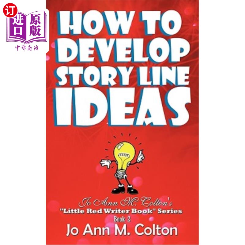 海外直订How to Develop Story Line Ideas: Jo Ann M. Colton's Little Red Writer Book Serie 如何发展故事情节理念：乔·