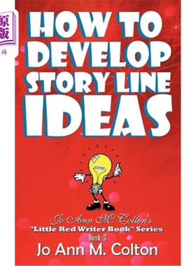 海外直订How to Develop Story Line Ideas: Jo Ann M. Colton's Little Red Writer Book Serie 如何发展故事情节理念：乔·