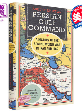 【中商原版】波斯湾的命令:二战时期的伊朗和伊拉克 英文原版 Persian Gulf Command Ashley Jackson Yale University Press