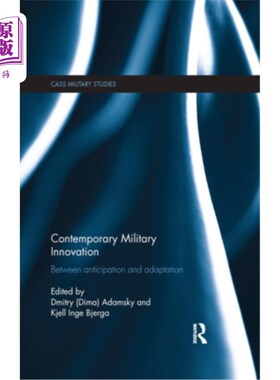 海外直订Contemporary Military Innovation: Between Anticipation and Adaption 当代军事创新:在预期与适应之间