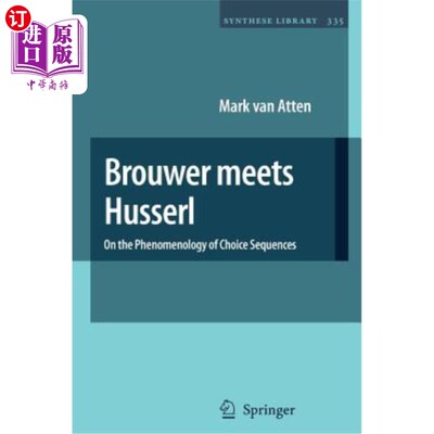 海外直订Brouwer Meets Husserl: On the Phenomenology of Choice Sequences 布鲁维尔遇见胡塞尔:选择序列现象学