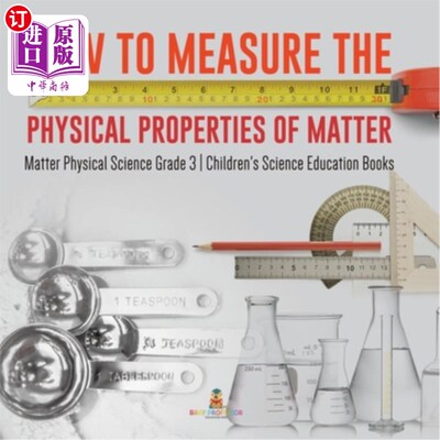 海外直订How to Measure the Physical Properties of Matter Matter Physical Science Grade 3 如何测量物质物理科学三年级