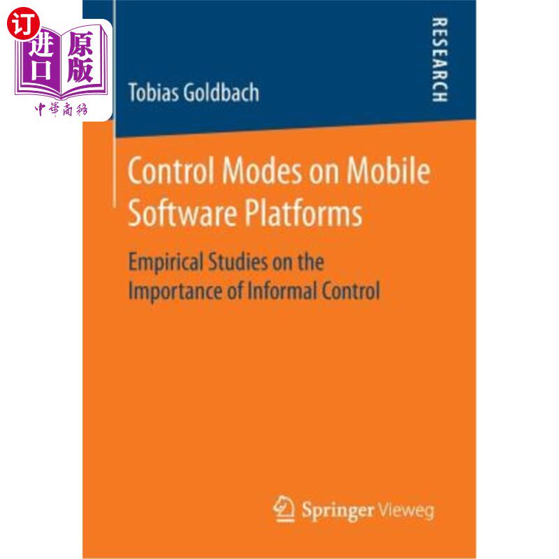 海外直订Control Modes on Mobile Software Platforms: Empirical Studies on the Importance 移动软件平台的控制模式:非