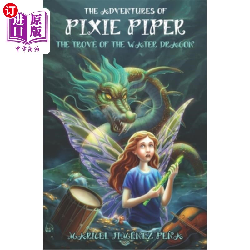海外直订The Adventures of Pixie Piper: The Trove of the Water Dragon 精灵派珀历险记:水龙的宝藏